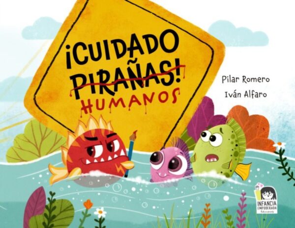 ¡Cuidado, pirañas!